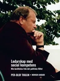 Ledarskap med social kompetens : min berättelse från det politiska fältet
