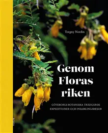 Genom Floras riken : Göteborgs botaniska trädgårds expeditioner och insamlingsresor