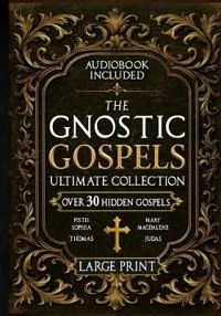 The Gnostic Gospels Ultimate Collection - LARGE PRINT