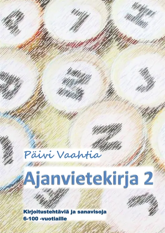 Ajanvietekirja 2: Kirjoitustehtäviä ja sanavisoja 6-100-vuotiaille, E-bok