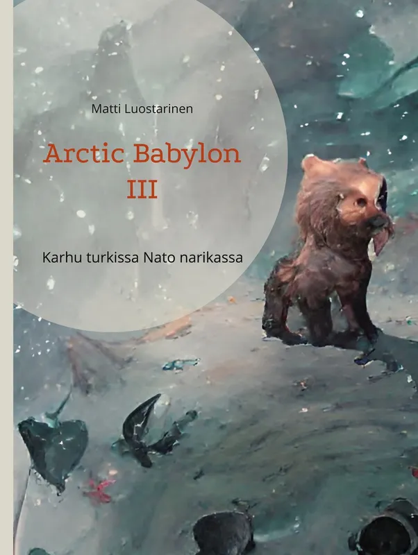 Arctic Babylon III: Karhu turkissa Nato narikassa, E-bok