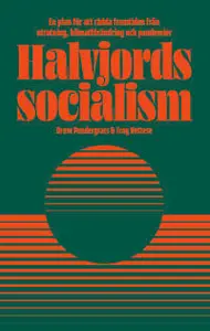Halvjordssocialism : En plan för att rädda framtiden