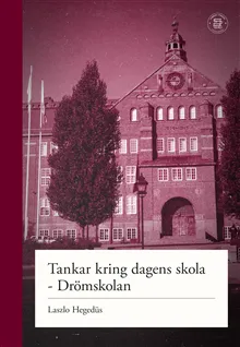 Tankar kring dagens skola : drömskolan