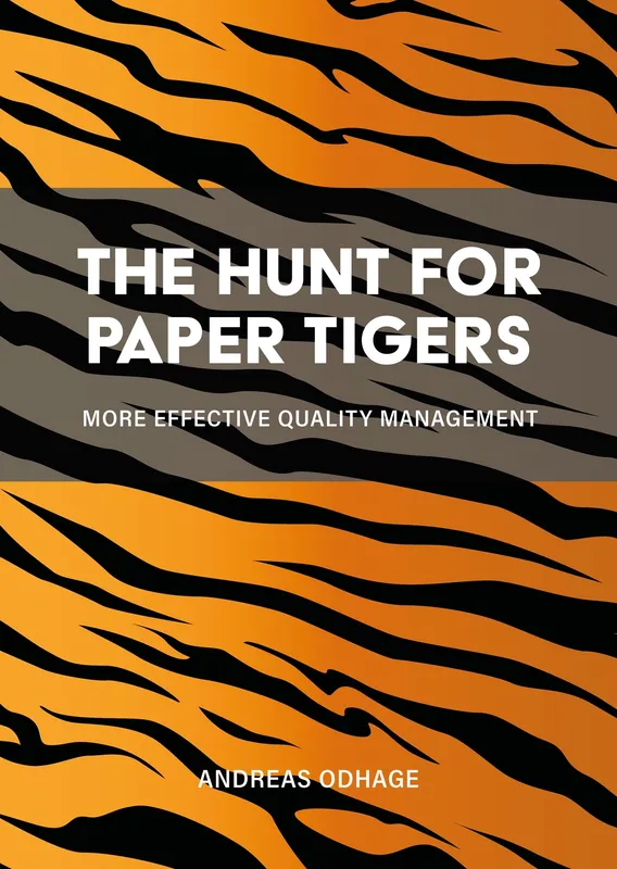 The Hunt for Paper Tigers : More Effective Quality Management, E-bok