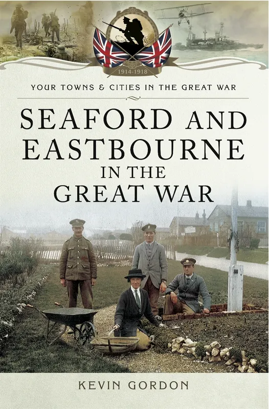 Seaford and Eastbourne in the Great War, E-bok