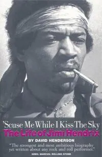 ’Scuse Me While I Kiss the Sky: The Life of Jimi Hendrix
