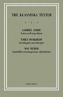 Tre klassiska texter : Tarde, Durkheim, Weber
