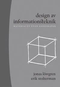 Design av informationsteknik : materialet utan egenskaper