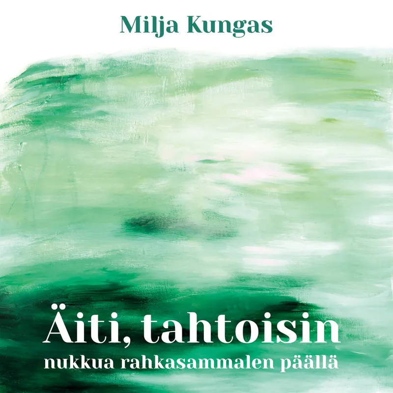 Äiti, tahtoisin nukkua rahkasammalen päällä, E-bok