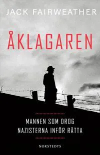 Åklagaren : mannen som drog nazisterna inför rätta