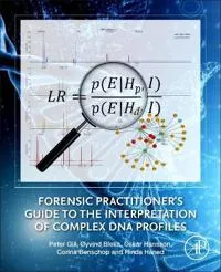 Forensic Practitioner’s Guide to the Interpretation of Complex DNA Profiles