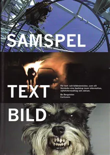 Samspel text bild : för text- och bildmänniskor, som vill förstärka sina budskap inom information, nyhetsförmedling och reklam