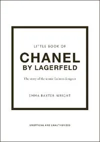 Little Book of Chanel by Lagerfeld - The Story of the Iconic Fashion Design