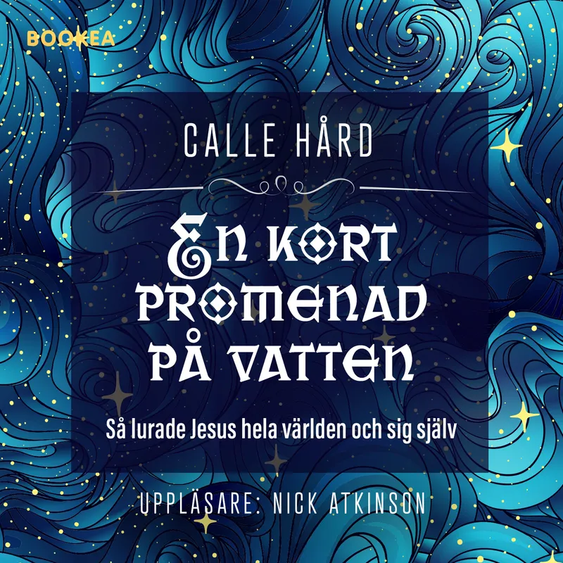 En kort promenad på vatten : så lurade Jesus hela världen och sig själv, Ljudbok