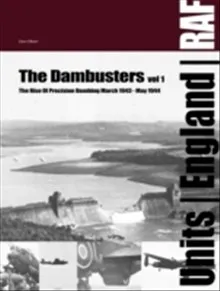 The Dambusters vol 1: The rise of RAF precision bombing March 1943 – May 19