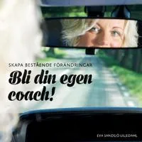 Skapa bestående förändringar : bli din egen coach! : Huvudbok