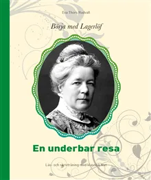 Börja med Lagerlöf : en underbar resa – läs- och skrivträning med klassisk text