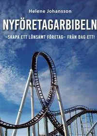 Nyföretagarbibeln : skapa ett lönsamt företag från dag ett!