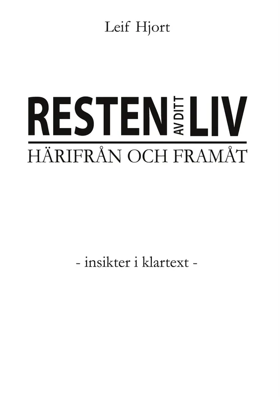 Resten av ditt liv – Härifrån och framåt: – Insikter i klartext -, E-bok