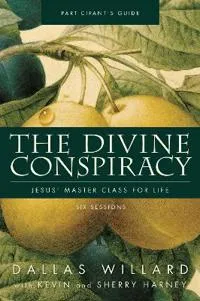 The Divine Conspiracy Bible Study Participant’s Guide