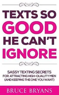 Texts So Good He Can’t Ignore