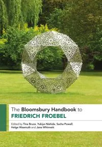 The Bloomsbury Handbook to Friedrich Froebel #3209
