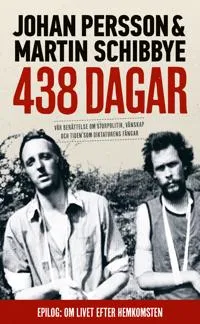 438 dagar : vår berättelse om storpolitik, vänskap och tiden som diktaturens fångar (#9623)