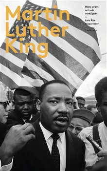 Martin Luther King : hans dröm och vår verklighet
