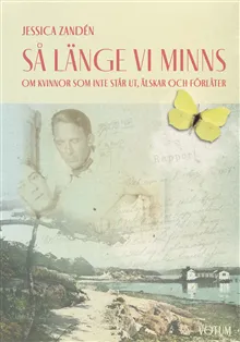 Så länge vi minns : om kvinnor som inte står ut, älskar och förlåter