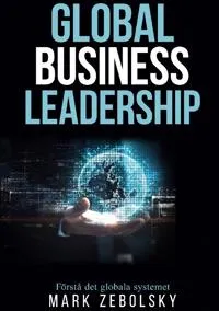Global business leadership : förstå det globala systemet