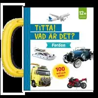 Titta! Vad är det? Fordon Pekbok med handtag - Leksaksaffären - Leksaksaffären